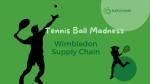 Tennis ball madness - Wimbledon Supply Chain