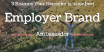 3 Reasons your Recruiter is your Best Employer Brand Ambassador